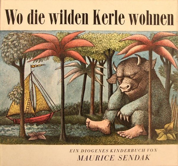 Umschlag der Buchausgabe von 1967 „Wo die wilden Kerle wohnen“ Maurice Sendak, aus dem Amerikanischen von Claudia Schmölders © 1967 Diogenes Verlag AG Zürich